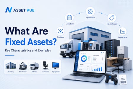 What Are Fixed Assets? Key Characteristics and Examples